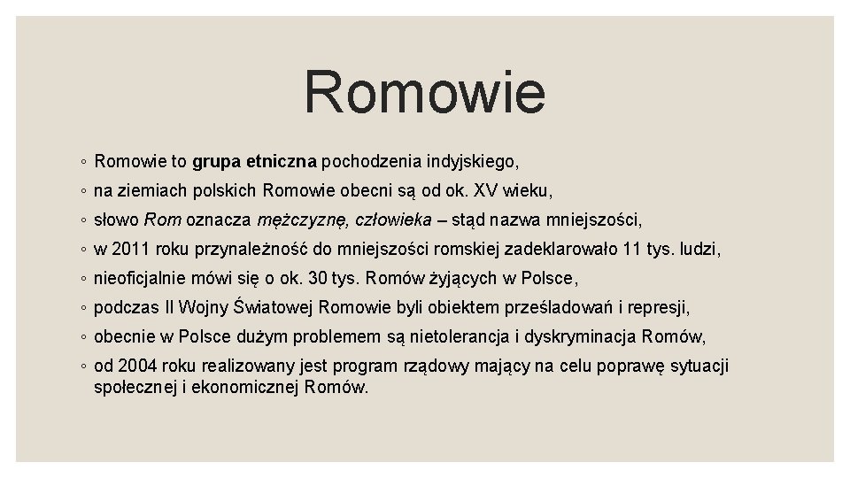 Romowie ◦ Romowie to grupa etniczna pochodzenia indyjskiego, ◦ na ziemiach polskich Romowie obecni