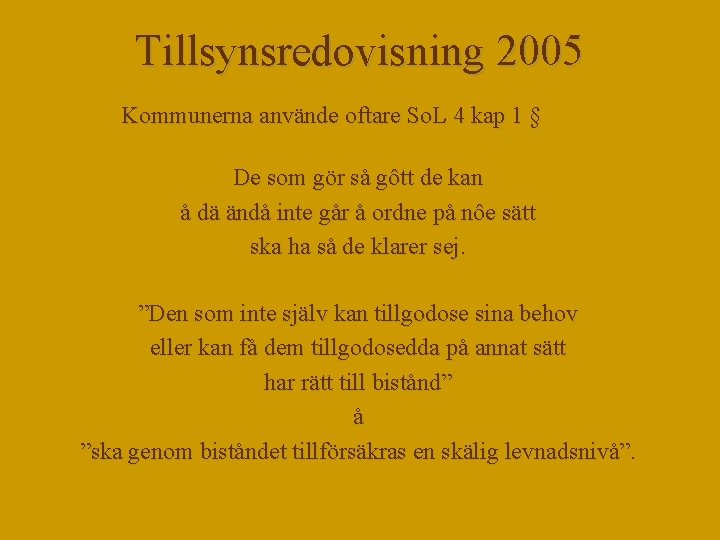 Tillsynsredovisning 2005 Kommunerna använde oftare So. L 4 kap 1 § De som gör