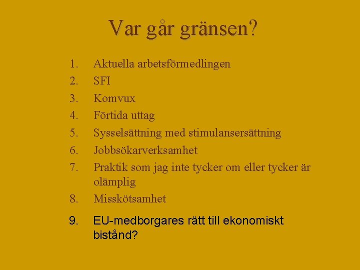 Var går gränsen? 1. 2. 3. 4. 5. 6. 7. 8. 9. Aktuella arbetsförmedlingen