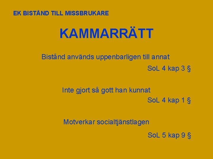 EK BISTÅND TILL MISSBRUKARE KAMMARRÄTT Bistånd används uppenbarligen till annat So. L 4 kap