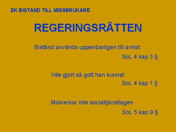 EK BISTÅND TILL MISSBRUKARE REGERINGSRÄTTEN Bistånd används uppenbarligen till annat So. L 4 kap