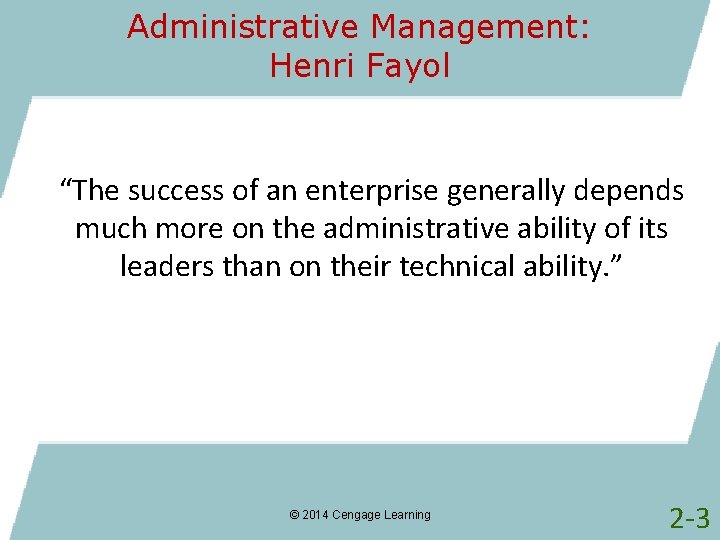 Administrative Management: Henri Fayol “The success of an enterprise generally depends much more on