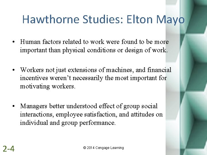 Hawthorne Studies: Elton Mayo • Human factors related to work were found to be