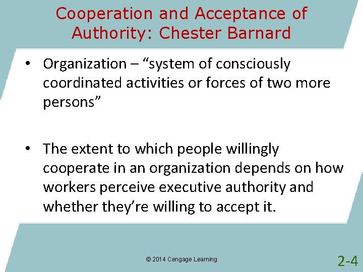 Cooperation and Acceptance of Authority: Chester Barnard • Organization – “system of consciously coordinated