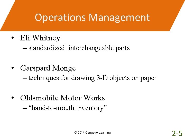 Operations Management • Eli Whitney – standardized, interchangeable parts • Garspard Monge – techniques