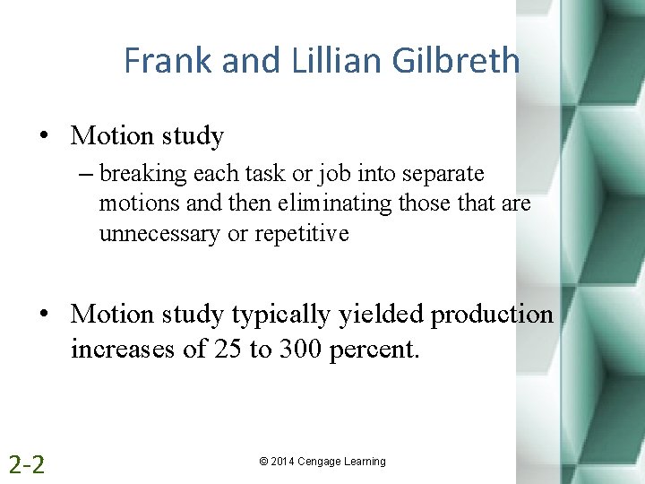 Frank and Lillian Gilbreth • Motion study – breaking each task or job into