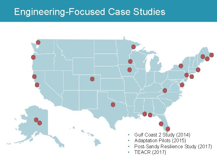 Engineering-Focused Case Studies • • Gulf Coast 2 Study (2014) Adaptation Pilots (2015) Post-Sandy