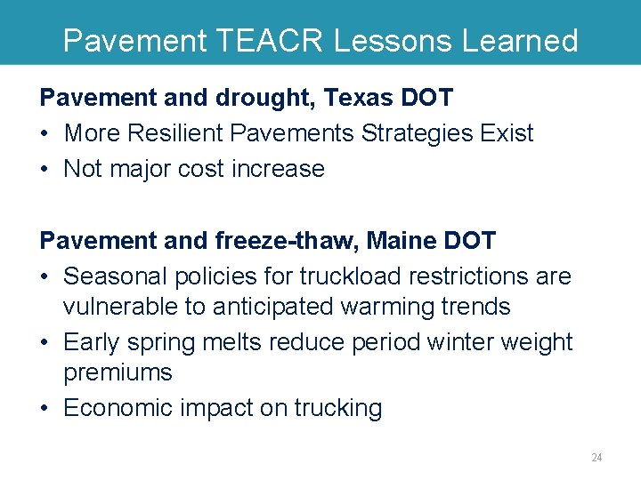 Pavement TEACR Lessons Learned Pavement and drought, Texas DOT • More Resilient Pavements Strategies