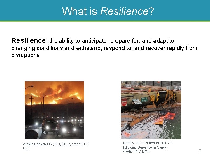 What is Resilience? Resilience: the ability to anticipate, prepare for, and adapt to changing