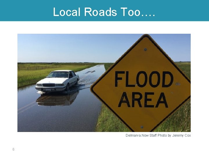 Local Roads Too…. Delmarva. Now Staff Photo by Jeremy Cox 6 