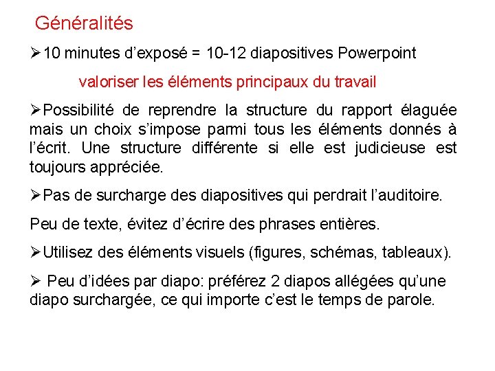 Généralités Ø 10 minutes d’exposé = 10 -12 diapositives Powerpoint valoriser les éléments principaux