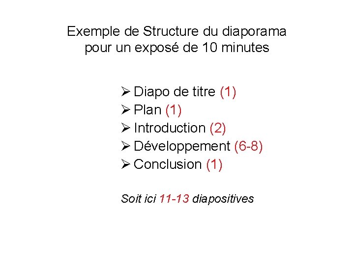 Exemple de Structure du diaporama pour un exposé de 10 minutes Ø Diapo de