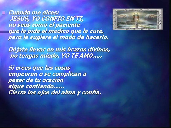 n Cuando me dices: JESUS, YO CONFIO EN TI, no seas como el paciente