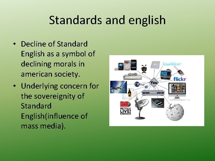 Standards and english • Decline of Standard English as a symbol of declining morals