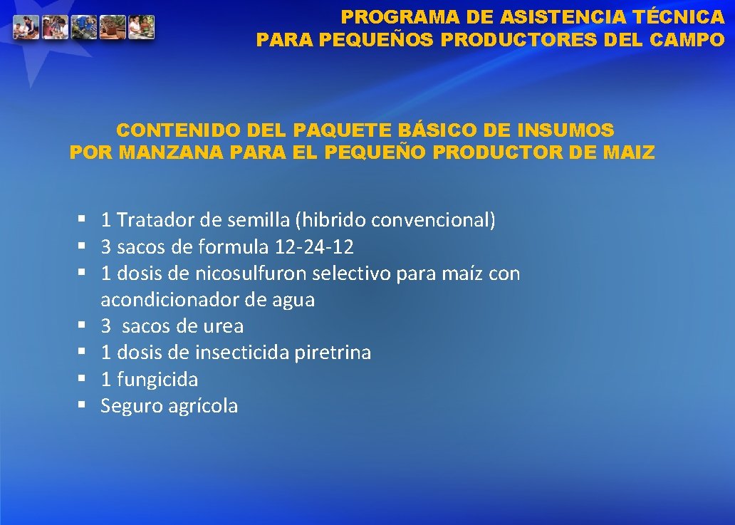 PROGRAMA DE ASISTENCIA TÉCNICA PARA PEQUEÑOS PRODUCTORES DEL CAMPO CONTENIDO DEL PAQUETE BÁSICO DE