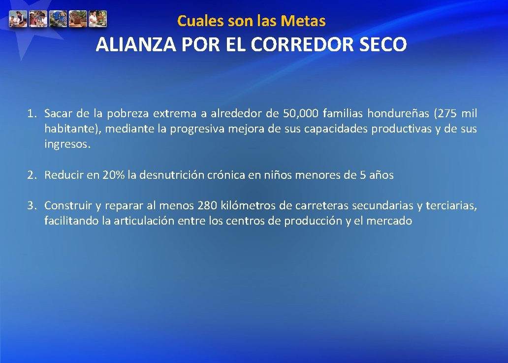 Cuales son las Metas ALIANZA POR EL CORREDOR SECO 1. Sacar de la pobreza