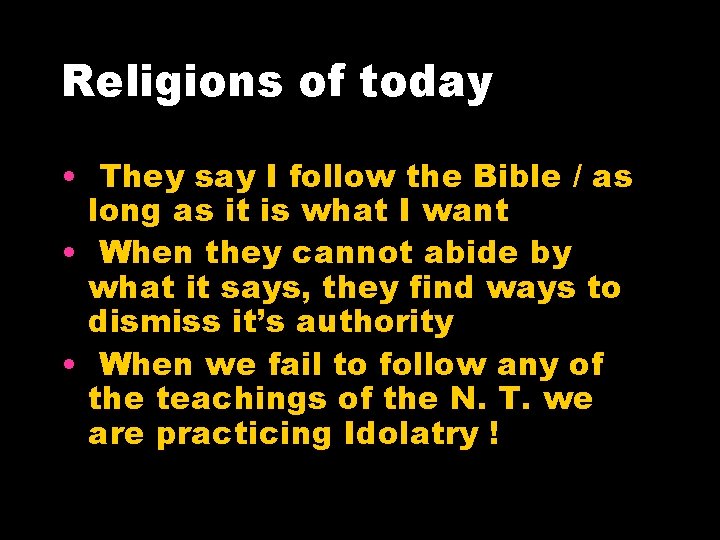 Religions of today • They say I follow the Bible / as long as