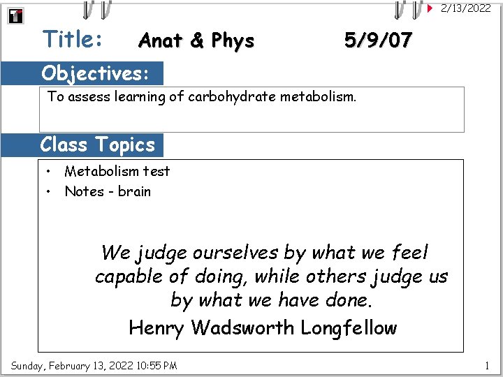 2/13/2022 Title: Anat & Phys 5/9/07 Objectives: To assess learning of carbohydrate metabolism. Class