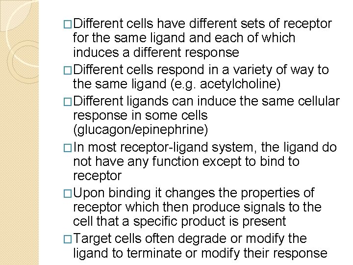 �Different cells have different sets of receptor for the same ligand each of which