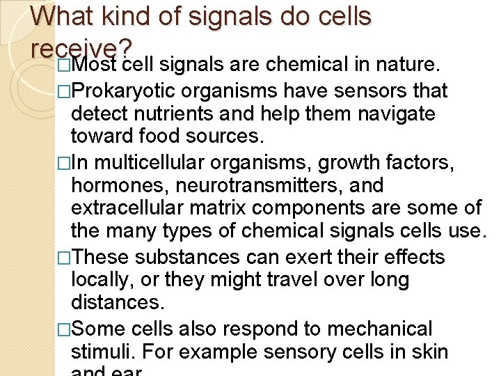 What kind of signals do cells receive? �Most cell signals are chemical in nature.