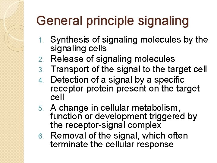 General principle signaling 1. 2. 3. 4. 5. 6. Synthesis of signaling molecules by