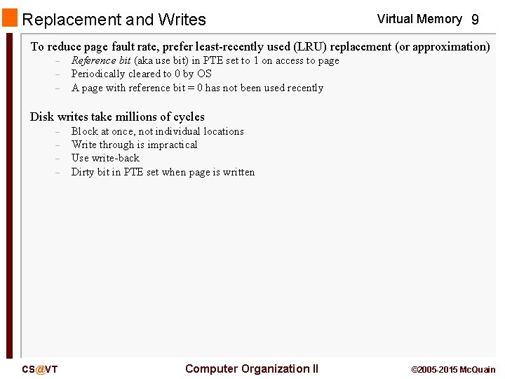 Replacement and Writes Virtual Memory 9 To reduce page fault rate, prefer least-recently used