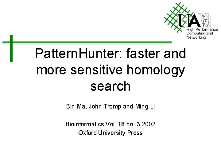 Pattern. Hunter: faster and more sensitive homology search Bin Ma, John Tromp and Ming