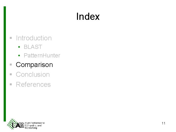 Index § Introduction • BLAST • Pattern. Hunter § Comparison § Conclusion § References