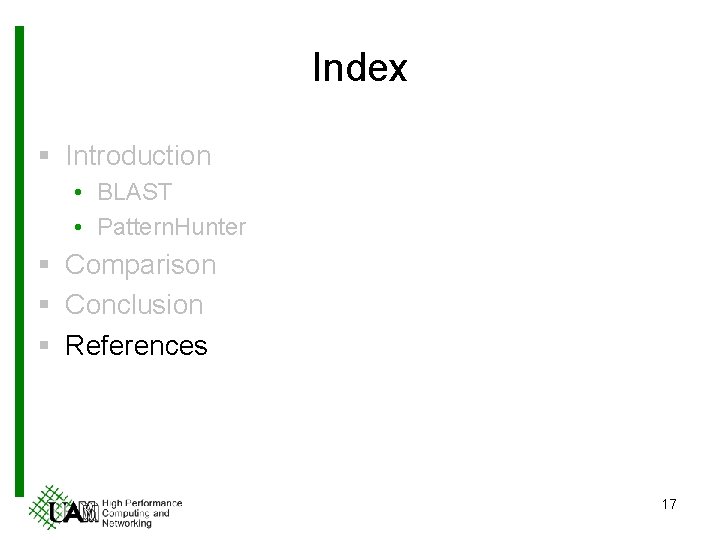 Index § Introduction • BLAST • Pattern. Hunter § Comparison § Conclusion § References