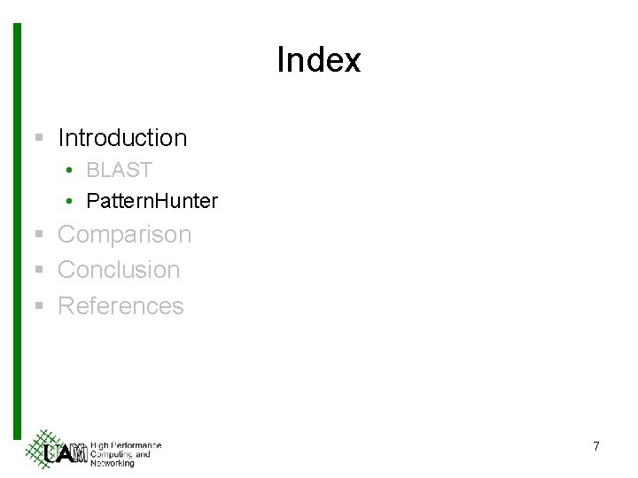 Index § Introduction • BLAST • Pattern. Hunter § Comparison § Conclusion § References