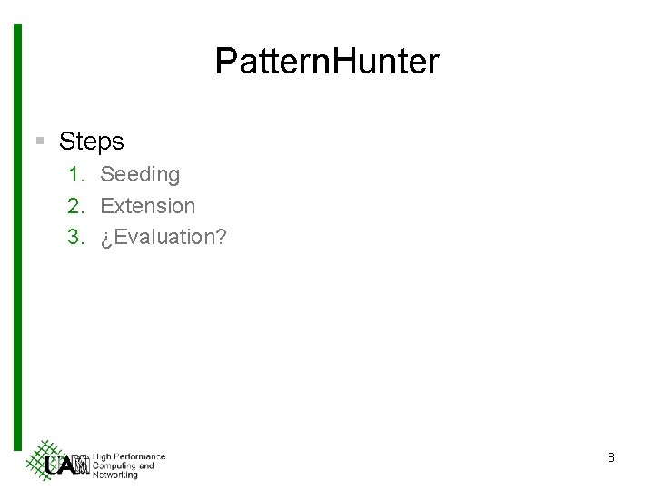 Pattern. Hunter § Steps 1. Seeding 2. Extension 3. ¿Evaluation? 8 