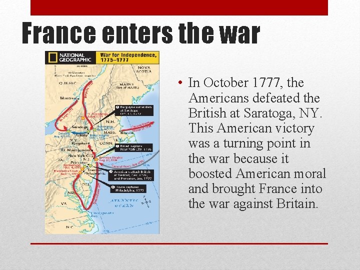 France enters the war • In October 1777, the Americans defeated the British at