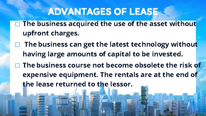 ADVANTAGES OF LEASE � The business acquired the use of the asset without upfront
