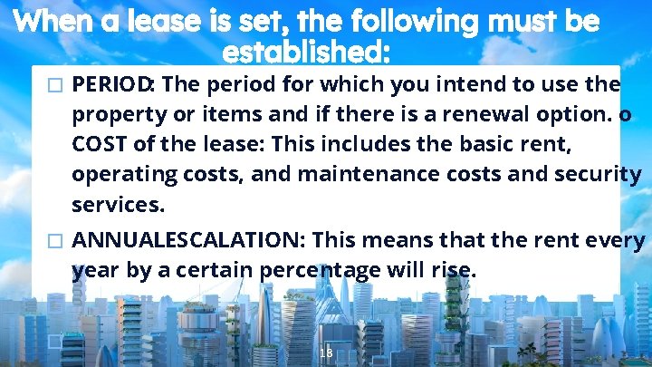 When a lease is set, the following must be established: � PERIOD: The period