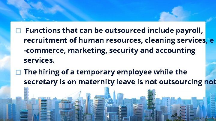 � Functions that can be outsourced include payroll, recruitment of human resources, cleaning services,