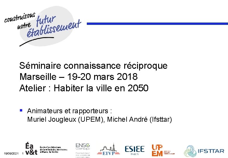Séminaire connaissance réciproque Marseille – 19 -20 mars 2018 Atelier : Habiter la ville
