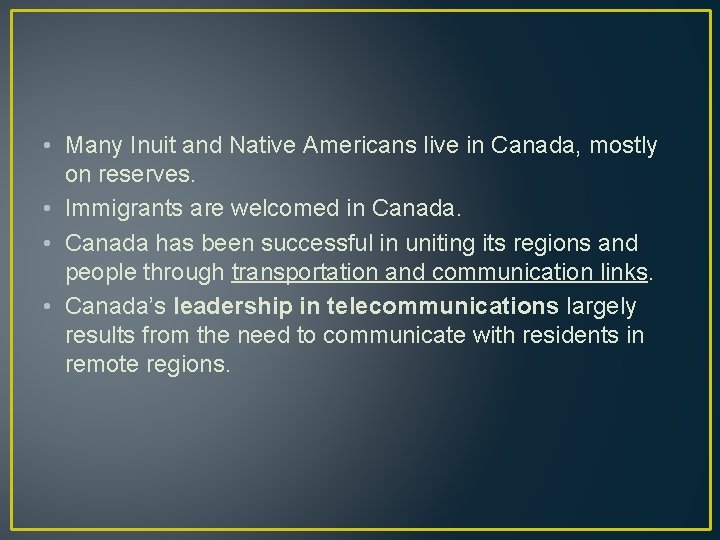  • Many Inuit and Native Americans live in Canada, mostly on reserves. •