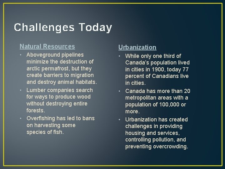 Challenges Today Natural Resources Urbanization • Aboveground pipelines minimize the destruction of arctic permafrost,