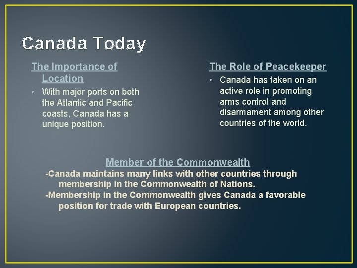 Canada Today The Importance of Location • With major ports on both the Atlantic