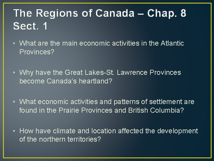 The Regions of Canada – Chap. 8 Sect. 1 • What are the main