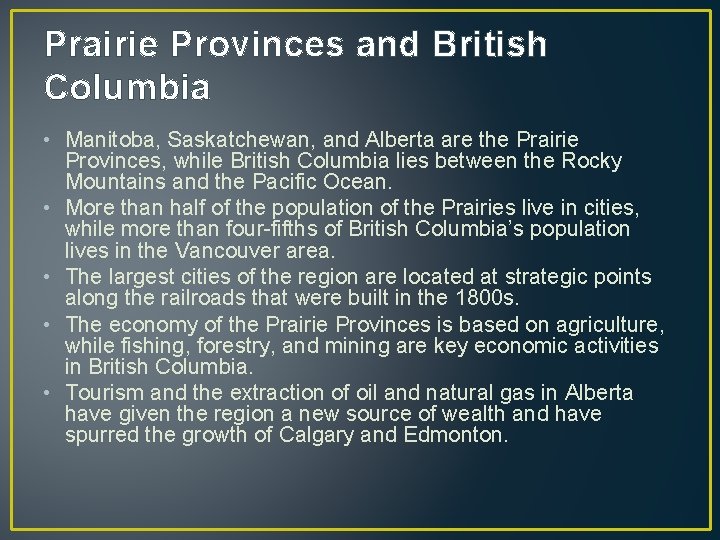 Prairie Provinces and British Columbia • Manitoba, Saskatchewan, and Alberta are the Prairie Provinces,