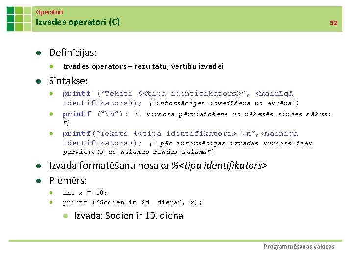 Operatori Izvades operatori (C) l Definīcijas: l l 52 Izvades operators – rezultātu, vērtību