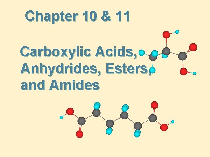 Chapter 10 & 11 Carboxylic Acids, Anhydrides, Esters, and Amides 