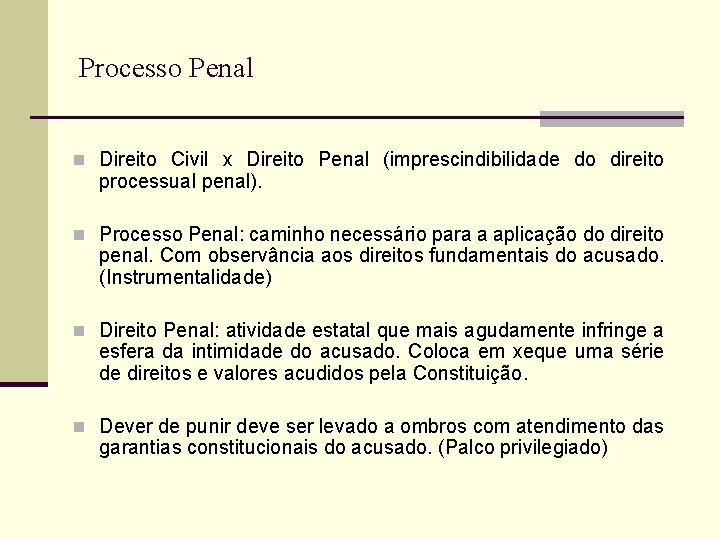 Processo Penal n Direito Civil x Direito Penal (imprescindibilidade do direito processual penal). n