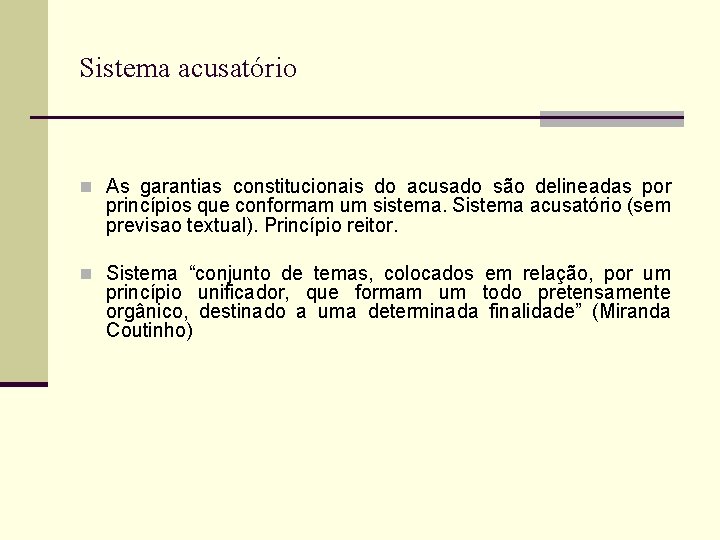 Sistema acusatório n As garantias constitucionais do acusado são delineadas por princípios que conformam