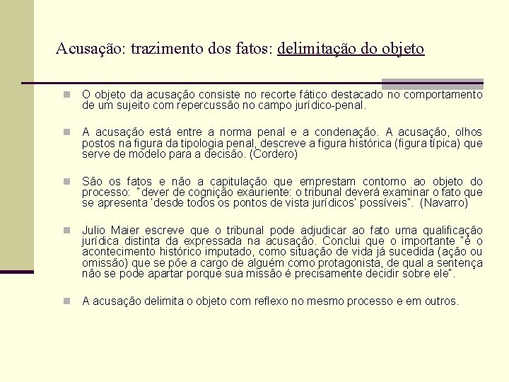 Acusação: trazimento dos fatos: delimitação do objeto n O objeto da acusação consiste no