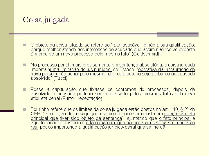 Coisa julgada n O objeto da coisa julgada se refere ao “fato justiçável” é