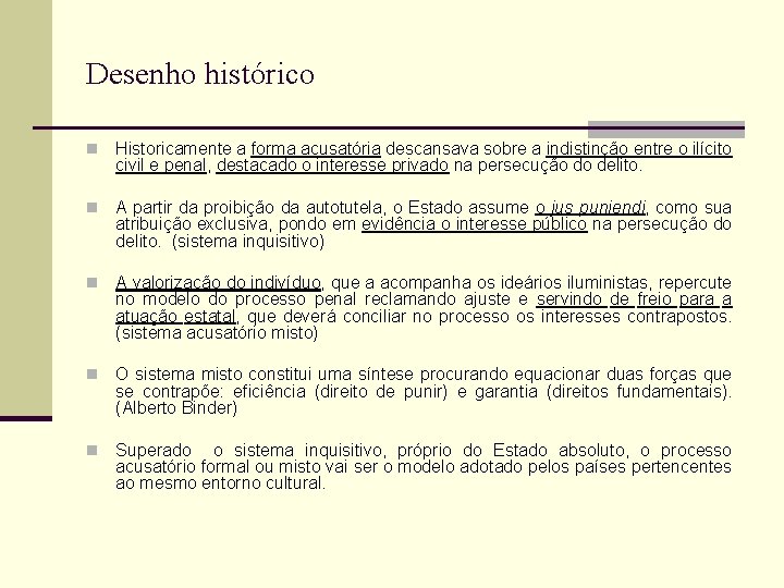 Desenho histórico n Historicamente a forma acusatória descansava sobre a indistinção entre o ilícito