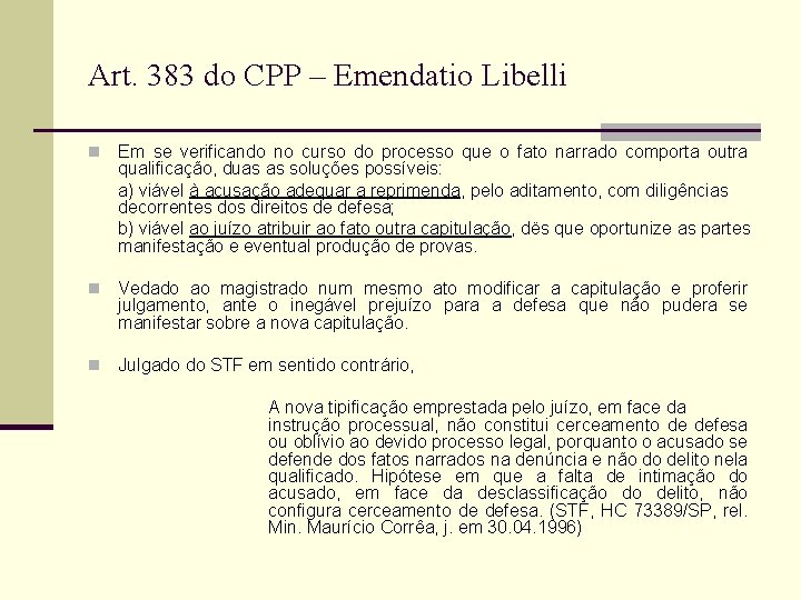 Art. 383 do CPP – Emendatio Libelli n Em se verificando no curso do