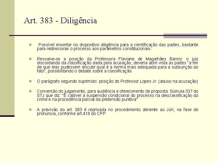 Art. 383 - Diligência n Possível enxertar no dispositivo diligência para a cientificação das